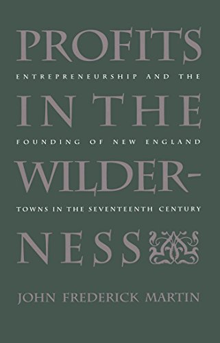 Beispielbild fr Profits in the Wilderness : Entrepreneurship and the Founding of New England Towns in the Seventeenth Century zum Verkauf von Better World Books