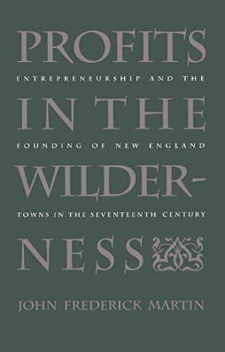 Stock image for Profits in the Wilderness : Entrepreneurship and the Founding of New England Towns in the Seventeenth Century for sale by Better World Books