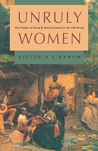 Imagen de archivo de Unruly Women: The Politics of Social and Sexual Control in the Old South (Gender and American Culture) a la venta por Great Matter Books