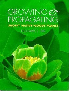 Stock image for Growing and Propagating Showy Native Woody Plants for sale by The Maryland Book Bank