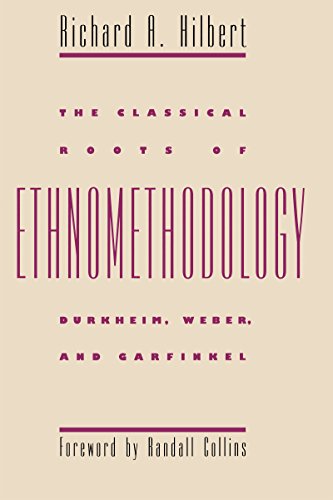 Stock image for The Classical Roots of Ethnomethodology. Durkheim, Weber, and Garfinkel for sale by SAVERY BOOKS