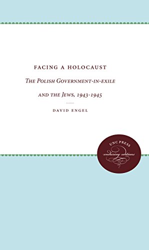 Facing a Holocaust: The Polish Government-in-exile and the Jews, 1943-1945 (9780807820698) by Engel, David