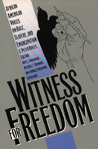 Witness for Freedom: African American Voices on Race, Slavery, and Emancipation