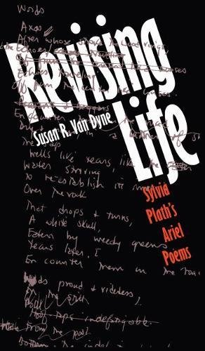 Beispielbild fr Revising Life : Sylvia Plath's Ariel Poems zum Verkauf von Better World Books