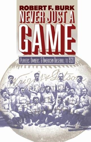 Beispielbild fr Never Just a Game : Players, Owners, and American Baseball To 1920 zum Verkauf von Better World Books