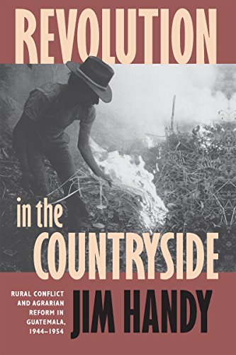 Beispielbild fr Revolution in the Countryside: Rural Conflict and Agrarian Reform in Guatemala, 1944-1954 zum Verkauf von Books From California