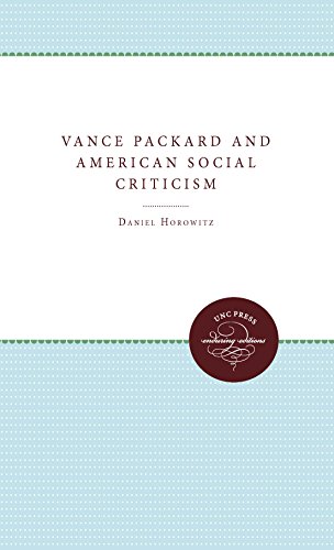 Imagen de archivo de Vance Packard and American Social Criticism a la venta por Books of the Smoky Mountains
