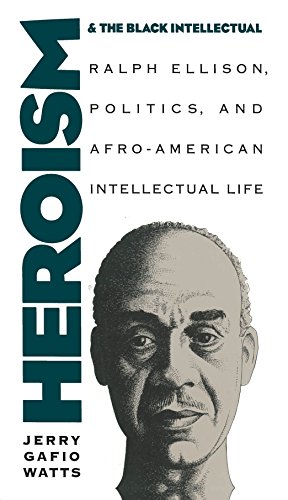 9780807821640: Heroism and the Black Intellectual: Ralph Ellison, Politics, and Afro-American Intellectual Life