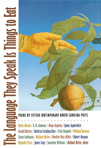 9780807821725: The Language They Speak is Things to Eat: Poems by Fifteen Contemporary North Carolina Poets