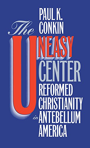 Beispielbild fr The Uneasy Center : Reformed Christianity in Antebellum America zum Verkauf von Better World Books