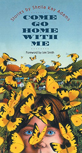Imagen de archivo de Come Go Home with Me: Stories By Sheila Kay Adams a la venta por GoldBooks