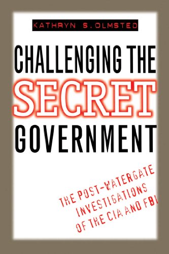 Stock image for Challenging the Secret Government: The Post-Watergate Investigations of the CIA and FBI for sale by Ergodebooks