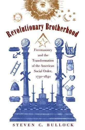 Beispielbild fr Revolutionary Brotherhood: Freemasonry and the Transformation of the American Social Order, 1730-1840 (Published by the Omohundro Institute of Early . and the University of North Carolina Press) zum Verkauf von Ergodebooks