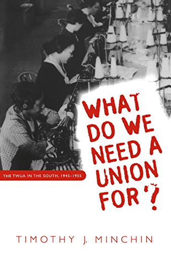 Imagen de archivo de What Do We Need a Union For? : The TWUA in the South, 1945-1955 a la venta por Better World Books