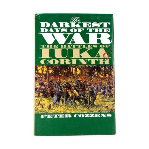 Imagen de archivo de The Darkest Days of the War: The Battles of Iuka and Corinth (Civil War America) a la venta por Ergodebooks