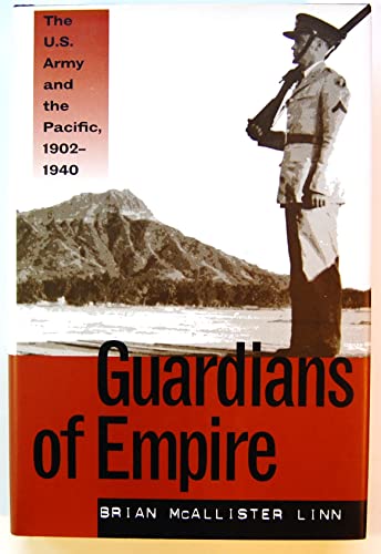 Imagen de archivo de Guardians of Empire: The U.S. Army and the Pacific, 1902-1940 a la venta por Books of the Smoky Mountains