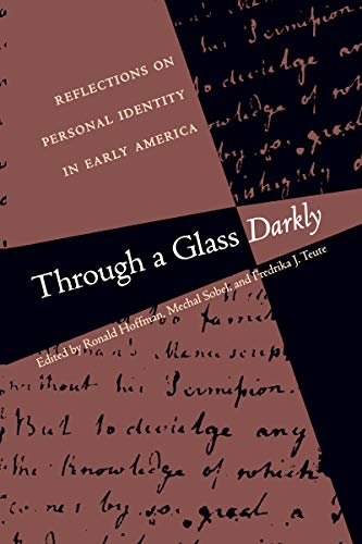 Stock image for Through a Glass Darkly: Reflections on Personal Identity in Early America (Published by the Omohundro Institute of Early American History and Culture and the University of North Carolina Press) for sale by HPB-Emerald