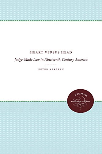 Heart versus Head: Judge-Made Law in Nineteenth-Century America (Studies in Legal History) (9780807823408) by Karsten, Peter