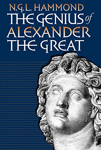 THE GENIUS OF ALEXANDER THE GREAT. - Hammond, N.G.L. (Nicholas Geoffrey Lempriere Hammond). [Alexander the Great, 356 BC-323 BC.]