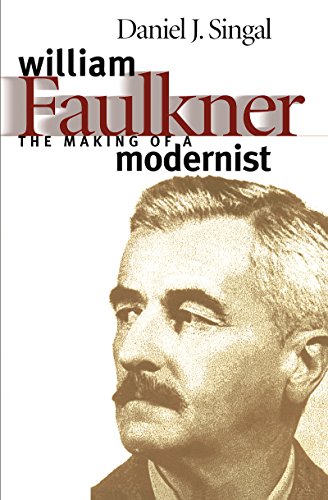 William Faulkner: The Making of a Modernist (Fred W. Morrison Series in Southern Studies) (9780807823552) by Singal, Daniel Joseph