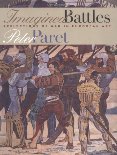 Imagined Battles: Reflections of War in European Art - Paret, Peter