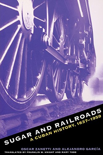 Stock image for Sugar & Railroads A Cuban History, 1837 - 1959 for sale by Gebhard and Burkhart  Books