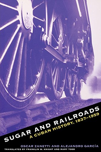 9780807823859: Sugar and Railroads: A Cuban History, 1837-1959