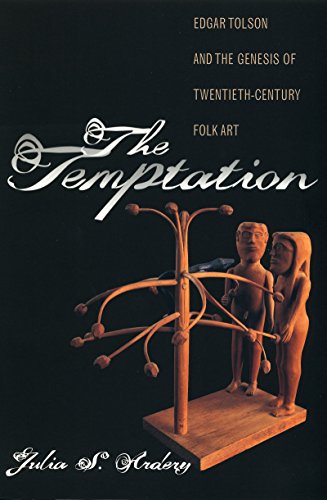 Temptation: Edgar Tolson and the Genesis of Twentieth-Century Folk Art