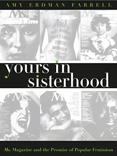 Stock image for Yours in Sisterhood : Ms. Magazine and the Promise of Popular Feminism for sale by Better World Books