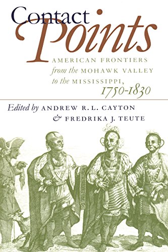 9780807824276: Contact Points: American Frontiers from the Mohawk Valley to the Mississippi, 1750-1830 (Published for the Omohundro Institute of Early American History and Culture, Williamsburg, Virginia)