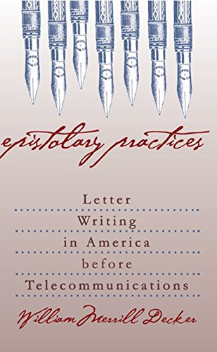 Imagen de archivo de Epistolary Practices : Letter Writing in America Before Telecommunications a la venta por Better World Books