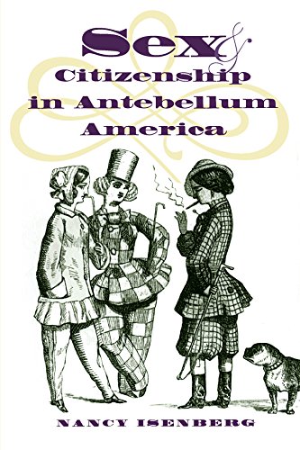 9780807824429: Sex and Citizenship in Antebellum America (Gender and American Culture)