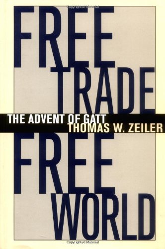 Imagen de archivo de Free Trade, Free World: The Advent of GATT (The Luther Hartwell Hodges Series on Business, Society, and the State) a la venta por Gulf Coast Books