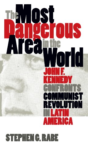 Stock image for The Most Dangerous Area in the World : John F. Kennedy Confronts Communist Revolution in Latin America for sale by Better World Books