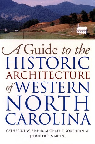 Stock image for A Guide to the Historic Architecture of Western North Carolina for sale by Better World Books