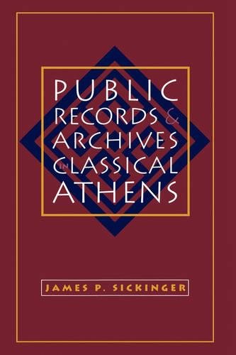 Beispielbild fr Public Records and Archives in Classical Athens zum Verkauf von Powell's Bookstores Chicago, ABAA