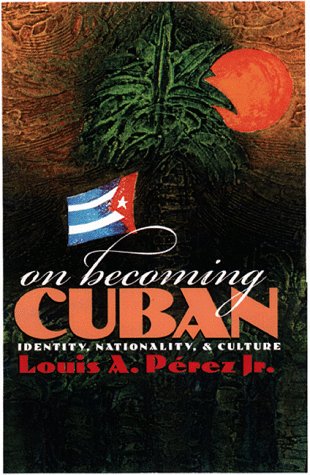 Beispielbild fr On Becoming Cuban: Identity, Nationality, and Culture zum Verkauf von Goodwill Books