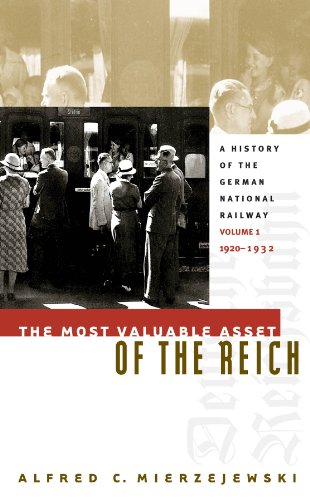 Beispielbild fr The Most Valuable Asset of the Reich: A History of the German National Railway Volume 1, 1920-1932 zum Verkauf von Wanda Schwrer