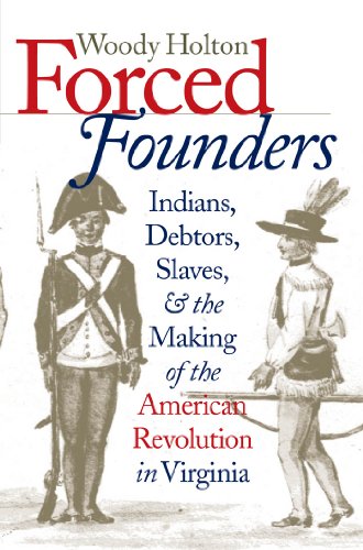 Beispielbild fr Forced Founders: Indians, Debtors, Slaves, and the Making of the American Revolution in Virginia (Published by the Omohundro Institute of Early . and the University of North Carolina Press) zum Verkauf von St Vincent de Paul of Lane County