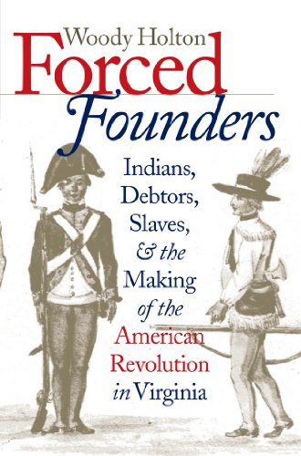 Stock image for Forced Founders : Indians, Debtors, Slaves, and the Making of the American Revolution in Virginia for sale by Better World Books