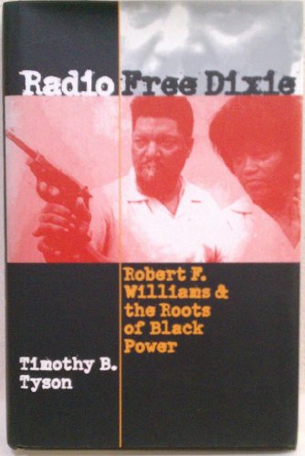 9780807825020: Radio Free Dixie: Robert F. Williams & the Roots of Black Power: Robert F. Williams and the Roots of Black Power