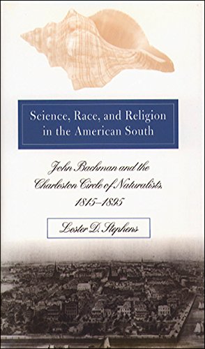 Science, Race, and Religion in the American South; John Bachman and the Charleston circle of natu...