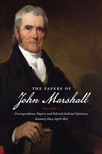 Stock image for The Papers of John Marshall Vol. X : Vol X: Correspondence, Papers, and Selected Judicial Opinions, January 1824-April 1827 for sale by Better World Books