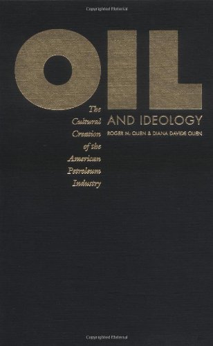 Imagen de archivo de Oil and Ideology: The Cultural Creation of the American Petroleum Industry (The Luther H. Hodges Jr. and Luther H. Hodges Sr. Series on Business, Entrepreneurship, and Public Policy) a la venta por The Book House, Inc.  - St. Louis