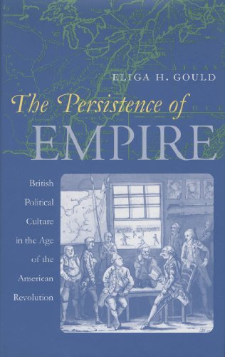 9780807825297: The Persistence of Empire: British Political Culture in the Age of the American Revolution (Published for the Omohundro Institute of Early American History and Culture, Williamsburg, Virginia)