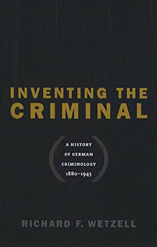 Stock image for Inventing the Criminal : A History of German Criminology, 1880-1945 for sale by Better World Books: West