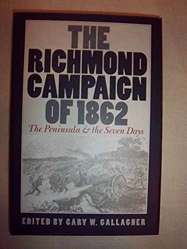 Imagen de archivo de Richmond Campaign of 1862: The Peninsula and the Seven Days a la venta por ThriftBooks-Dallas