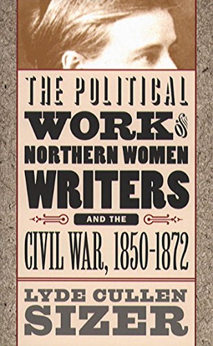 9780807825549: The Political Work of Northern Women Writers and the Civil War, 1850-1872 (Civil War America)