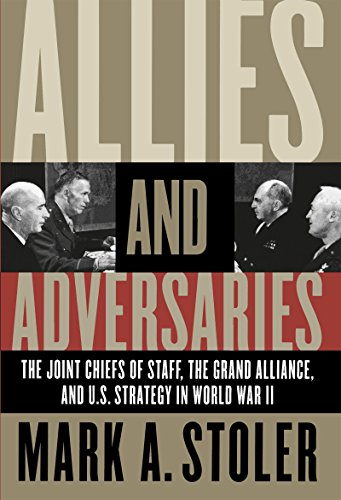 Stock image for Allies and Adversaries: The Joint Chiefs of Staff, the Grand Alliance, and U.S. Strategy in World War II for sale by Midtown Scholar Bookstore