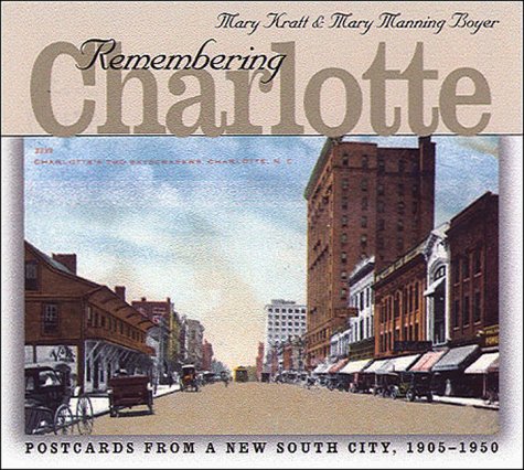 Imagen de archivo de Remembering Charlotte: Postcards from a New South City, 1905-1950 a la venta por ThriftBooks-Dallas
